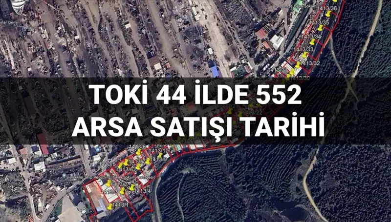 TOKİ, 44 İlde 552 Arsayı Açık Artırmayla Satışa Sunuyor!
