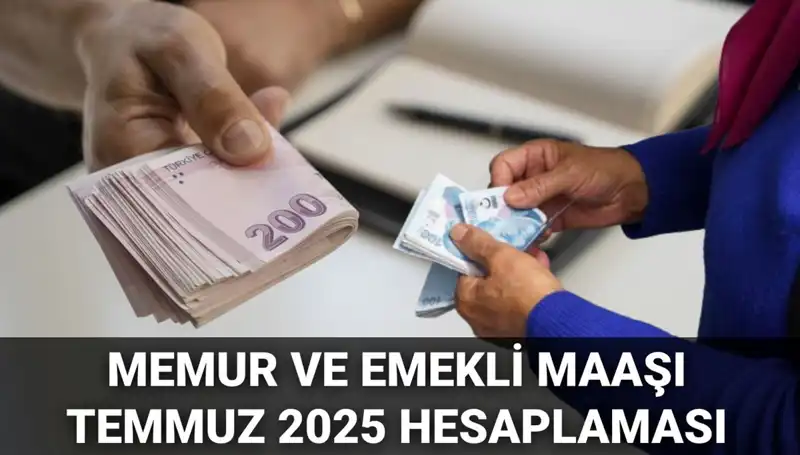 2025 Temmuz’da Memur ve Emekli Maaşları Ne Kadar Artacak?
