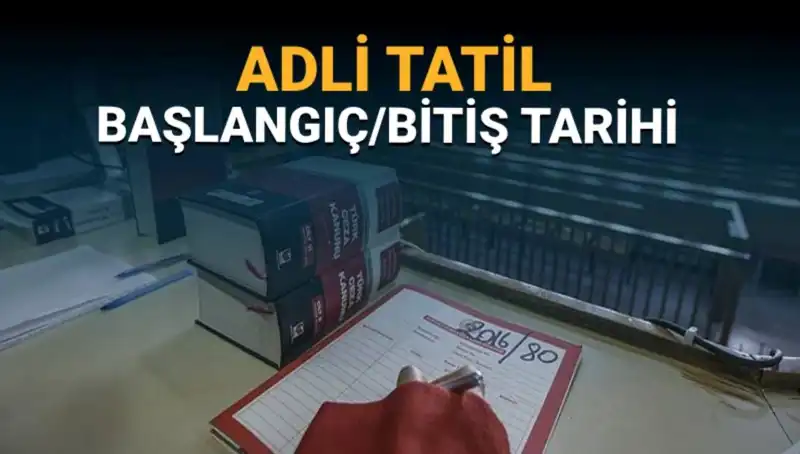 Adli Tatil Ne Zaman Başlıyor? Davalar Devam Edecek Mi?