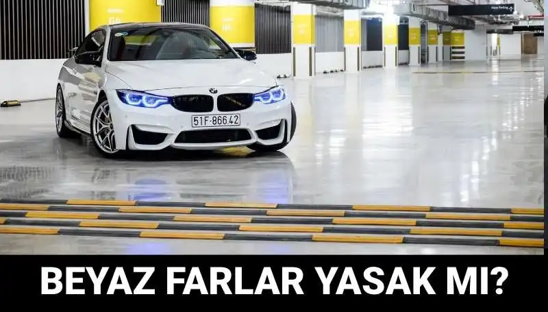 Trafikte Beyaz Far Yasak mı? Xenon Far Kullanmanın Cezası Nedir?