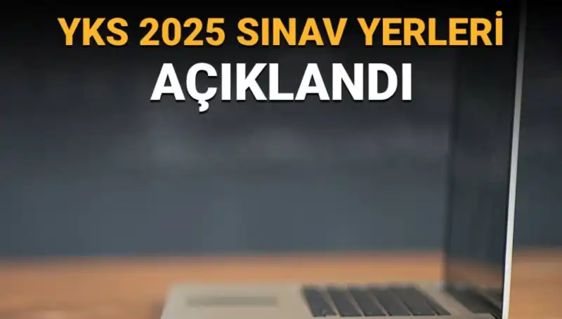 YKS 2025 Sınav Yerleri Açıklandı: Giriş Belgelerinizi Hızla Edinin!