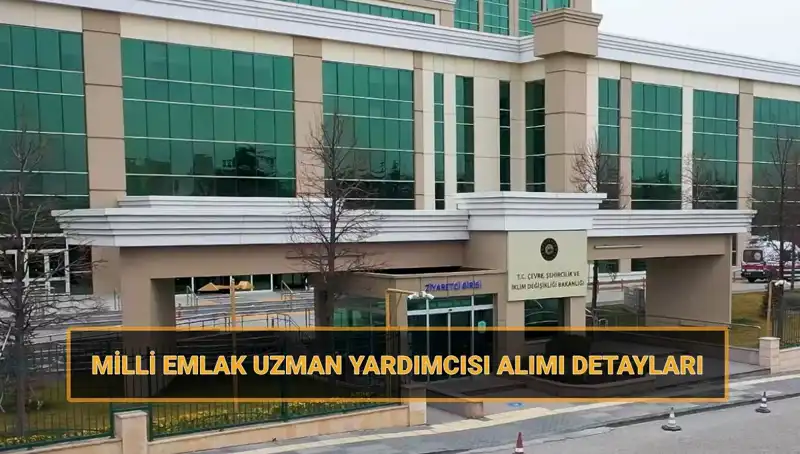 Milli Emlak Uzman Yardımcısı Alımı: 2025 Takvimi ve Başvuru Şartları
