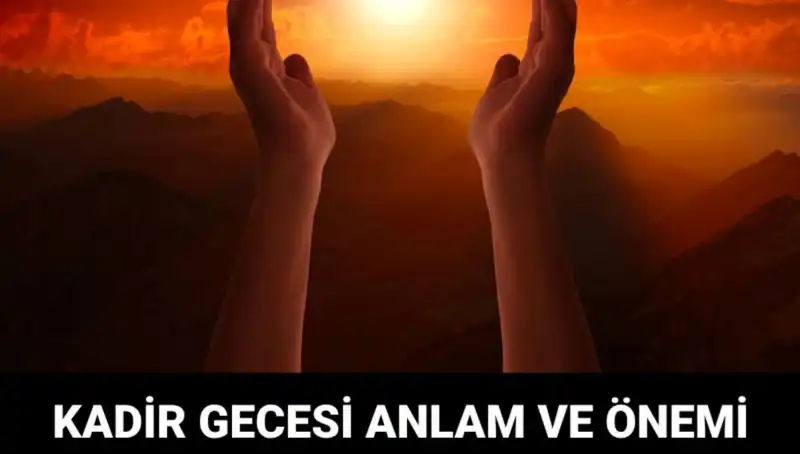 Kadir Gecesi'nin Unutulmaz Anlamı: Maneviyatın Zirve Noktası