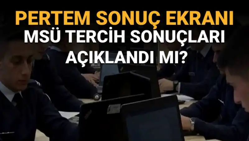 MSÜ Tercih Sonuçları Ne Zaman Açıklanacak? İşte Detaylar!