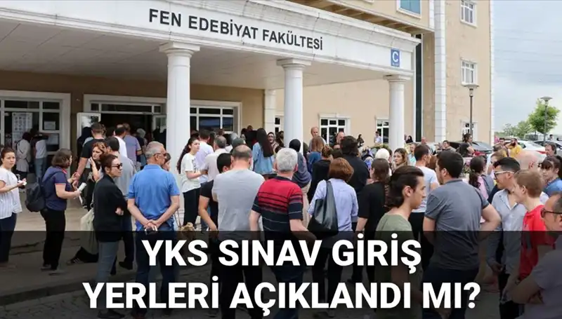 2025 YKS Sınav Yerleri Açıklanıyor: Öğrenciler Ne Zaman Öğrenecek?