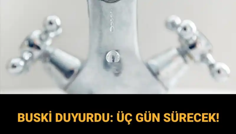 Bursa'da 3 Gün Sürecek Su Kesintisi: BUSKİ Tarih Verdi