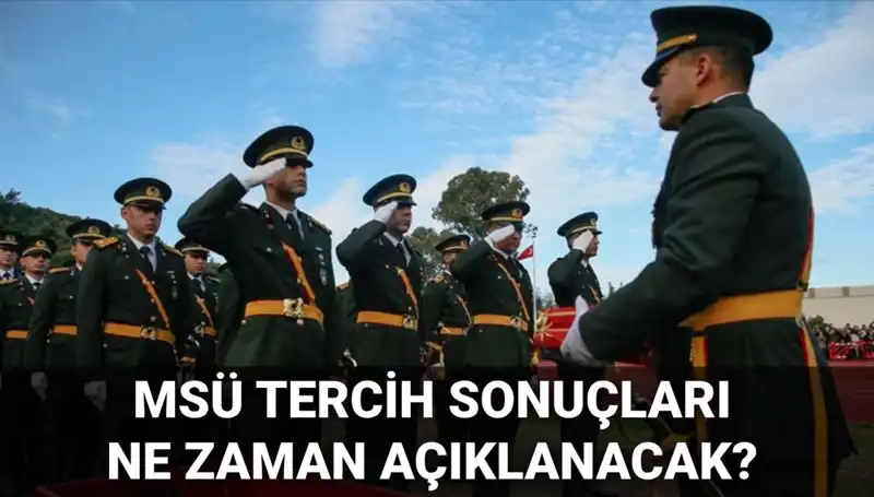 MSÜ Tercih Sonuçları 2025 Yılı İçin Gözler MSB Duyurusunda