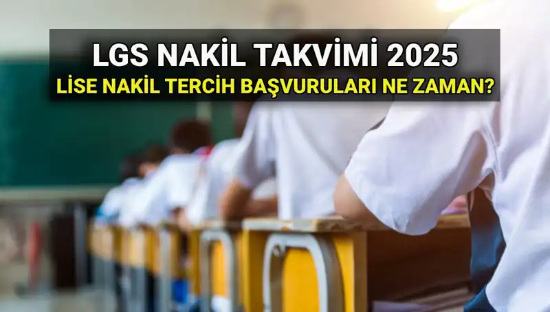 2025 LGS Lise Nakil Başvuruları İçin Tüm Detaylar Burada!
