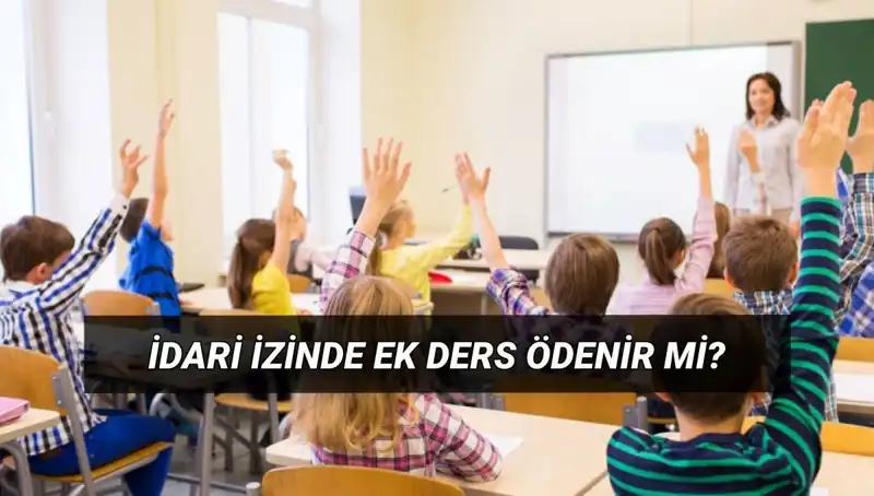 İdari İzinli Öğretmenlere Ek Ders Ücretleri: Bilmeniz Gerekenler