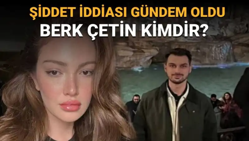 Danla Bilic'in Eski Sevgilisi Berk Çetin: Şiddet İddiaları ve Geçmişi