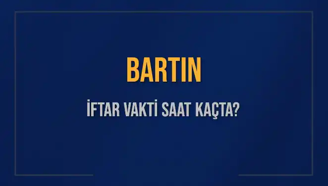 Bartın İftar Vakti: 3 Mart 2025 İftar Saatleri ve Detaylar