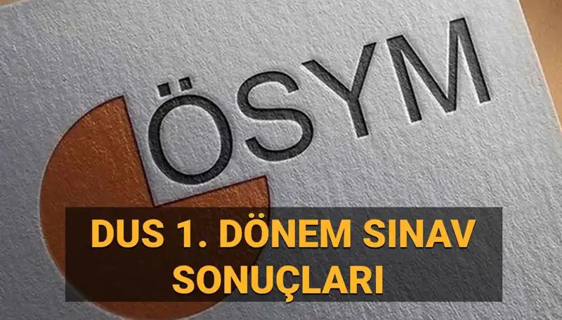 2025 DUS 1. Dönem Sonuçları Açıklandı mı? Son Gelişmeler Burada!