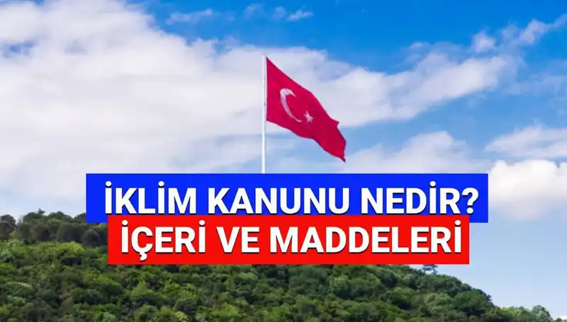 İklim Kanunu 2025: Yasal Değişiklikler ve Etkileri Neler Olacak?