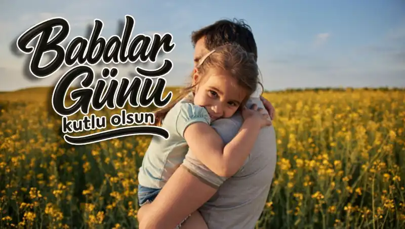 2025 Babalar Günü Kutlamaları: En Anlamlı Mesajlarla Babalarınızı Şımartın