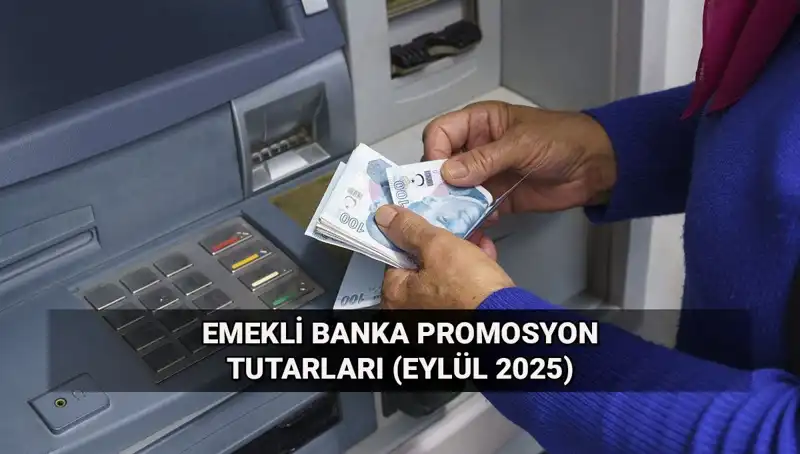 Emekli Banka Promosyonları Değişti: Eylül 2025'te Ne Kadar Artış Var?