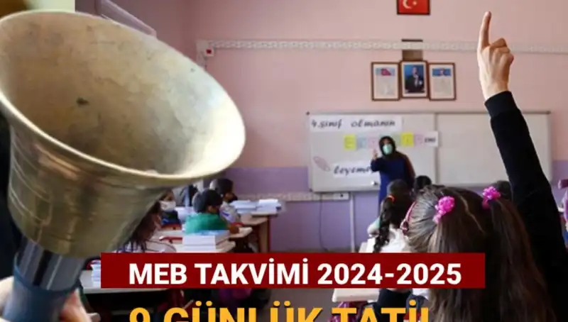 2024-2025 Eğitim Takvimi ile 9 Günlük Ara Tatil Detayları Açıklandı