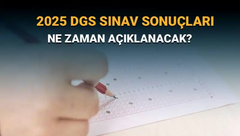 DGS 2025 Sınav Sonuçları İçin Geri Sayım Başladı: Sonuçlar Ne Zaman Açıklanacak?