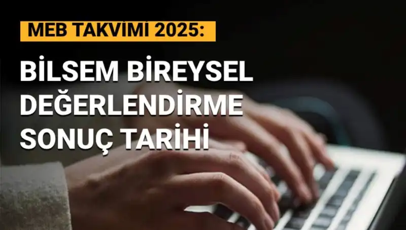 BİLSEM Sonuçları, 2025 Bireysel Değerlendirme Tarihleri Açıklandı!
