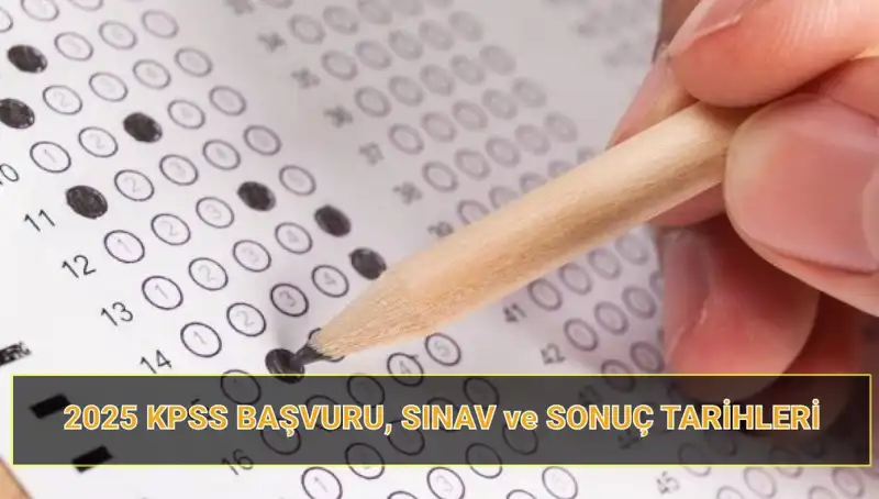 2025 KPSS Başvuru Tarihleri: İlk Bilgiler ve Sonuç Tarihleri Açıklandı!