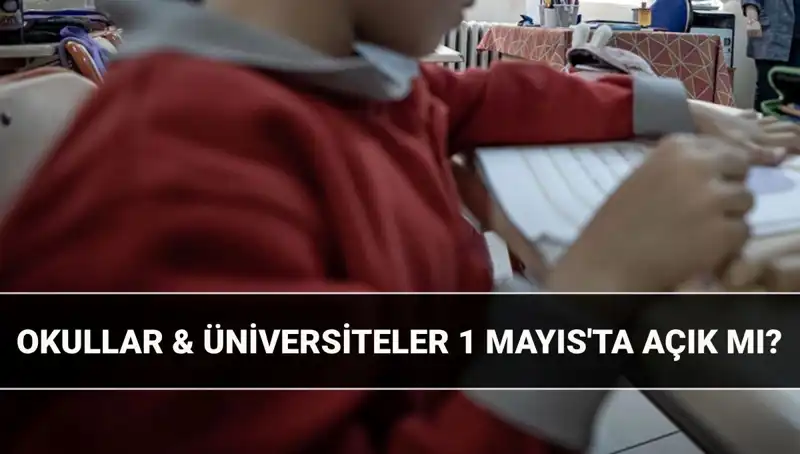 1 Mayıs İşçi Bayramı Resmi Tatil mi? Okullar Kapalı mı Açık mı?