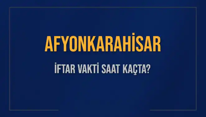 Afyonkarahisar İftar Vakti: 3 Mart 2025'te Ezan Saatini Kaçırmayın!