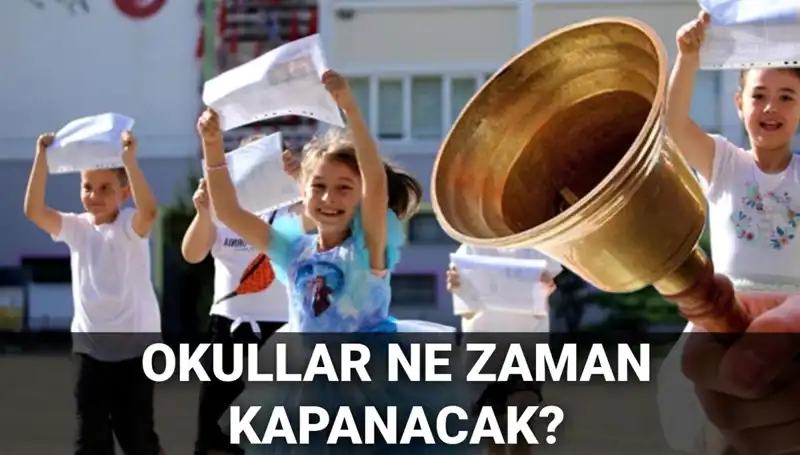 Okullar Ne Zaman Kapanacak? Yaz Tatili Günleri Hakkında Her Şey