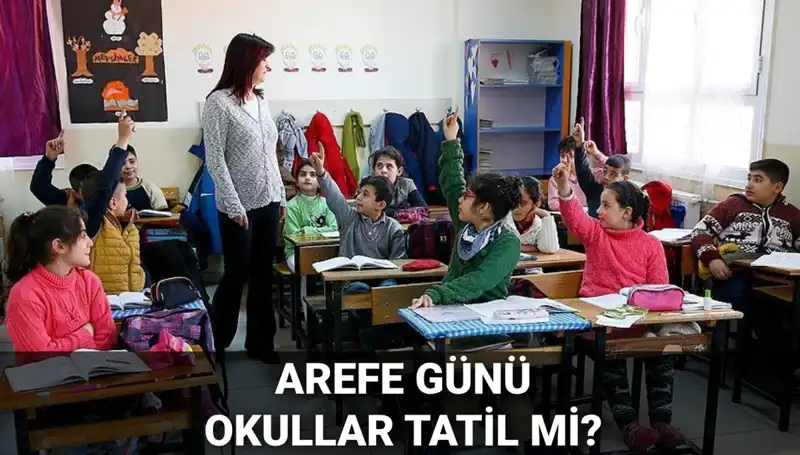 Arefe Günü Tatil Mi? 5 Haziran'da Okullar Kapalı Mı?