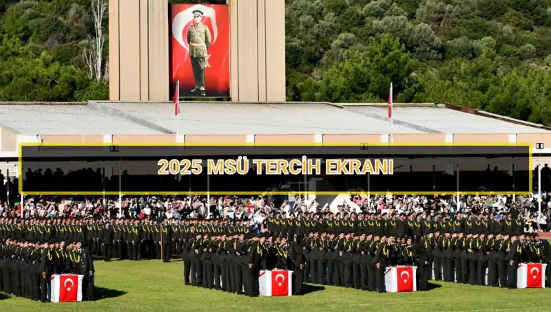 2025 MSÜ Tercih Süresi: Öğrenciler Dikkat! Son Tarih Nedir?