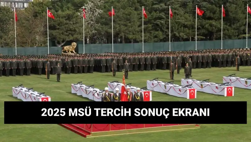 2025 MSÜ Tercih Sonuçları Açıklandı mı? Son Gelişmeler!